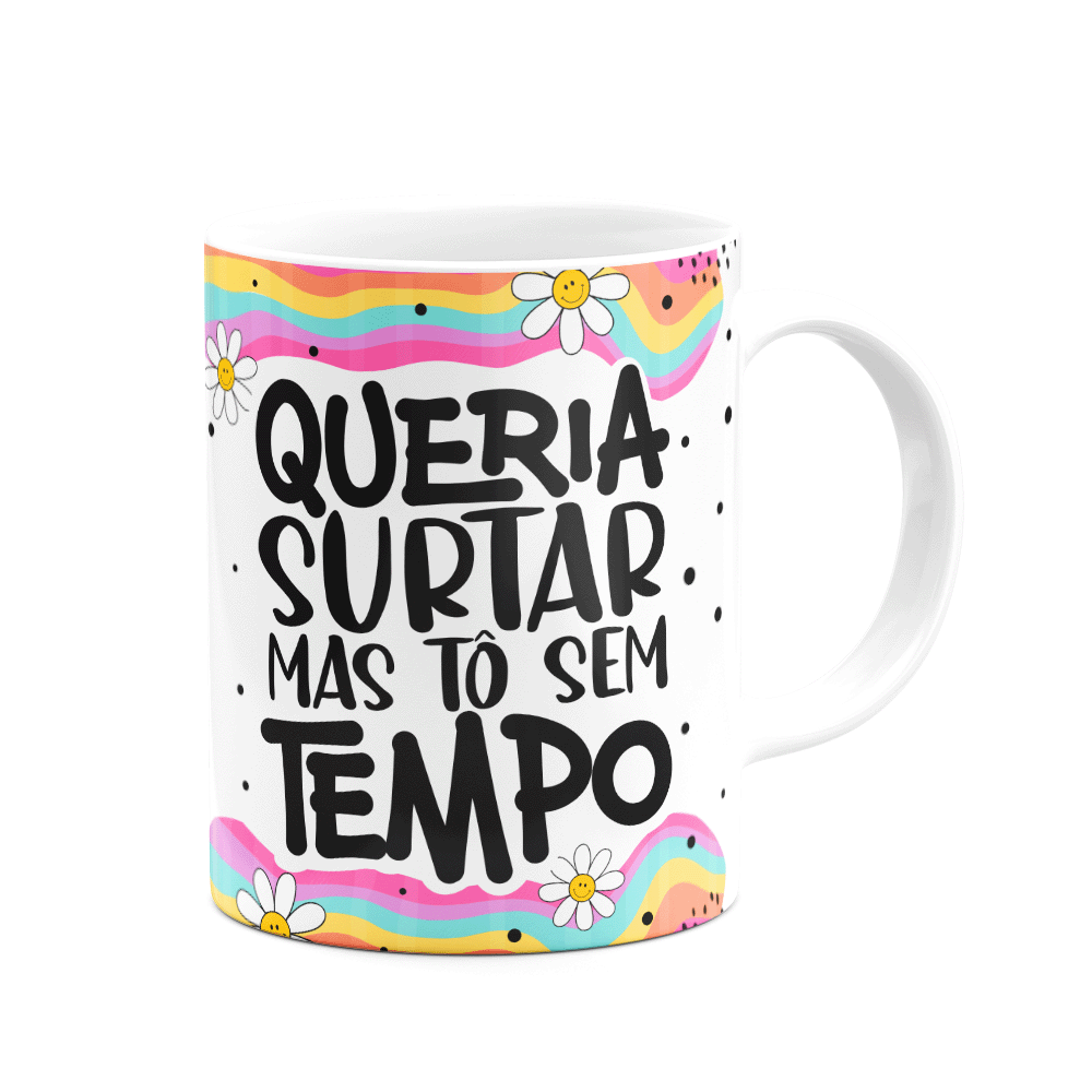 Caneca Divertida Vibes - Queria Surtar, Mas Tô sem Tempo - 3