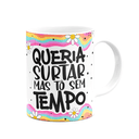 Ver imagem 3 de Caneca Divertida Vibes - Queria Surtar, Mas Tô sem Tempo