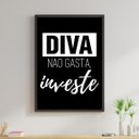 Ver imagem 1 de Quadro Diva Não Gasta, Investe! 33x24cm - com vidro:Madeira preta