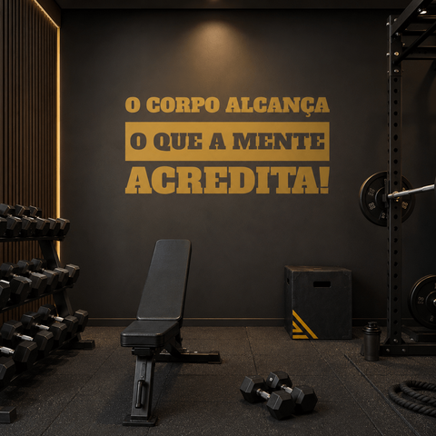 Adesivo de Parede Frase o Corpo Alcança o que a Mente Acredita Motivação Academia Pilates