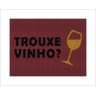 Tapete Capacho Trouxe Vinho - 1