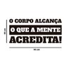 Adesivo de Parede Frase O Corpo Alcança o Que A Mente Acredita Motivação Academia Pilates Kanto Stor - 2