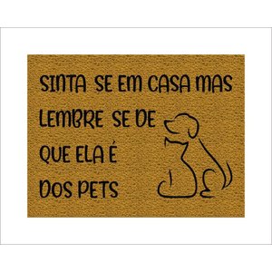 Tapete Capacho Sinta-se em Casa Mas Lembre-se de que Ela É Dos Pets