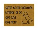 Ver imagem 1 de Tapete Capacho Sinta-se em Casa Mas Lembre-se de que Ela É Dos Pets