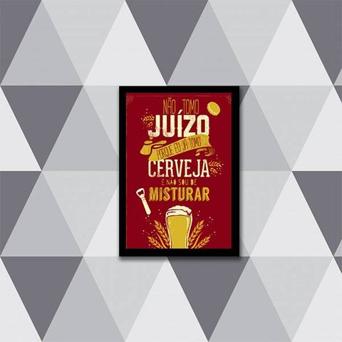 Quadro Não Tomo Juízo, Tomo Cerveja 33x24cm - com vidro:Madeira preta
