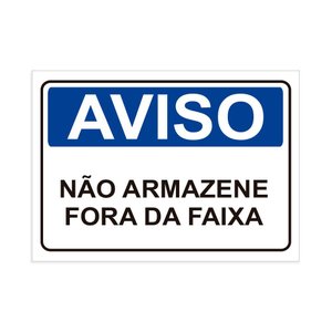 Placa de Sinalização Aviso Não Armazene Fora da Faixa em Pvc