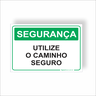 Placa de Sinalização Segurança Utilize o Caminho Seguro - 1