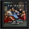 Quadro Com Moldura - Friends: I'Ll Be There For You - Grande - 4