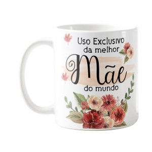 Caneca Presente Personalizado Uso Exclusivo da Melhor Mãe