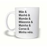 Caneca Polímero - Mãe, Manhê, Mamãe, Mãezona, Mainha- Branca - 1