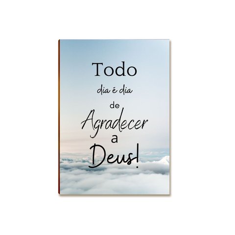 Placa Decoração MDF Todo Dia É Dia de Agradecer a Deus FE4