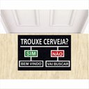 Ver imagem 1 de Tapete Capacho Divertido Trouxe Cerveja Sim Não 60x40 Cm.