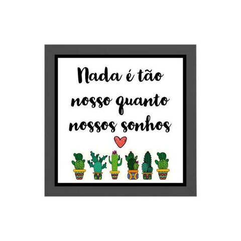 Quadro Quadrado Nossos Sonhos Cactos 20x20cm:Madeira branca
