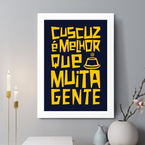 Quadro Decorativo Cuscuz É Melhor que Muita Gente 33x24cm:moldura Preta