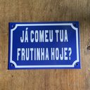 Ver imagem 1 de Placa Decorativa Esmaltada - Já Comeu Tua Frutinha Hoje? - Casa Toco