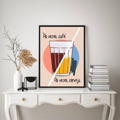 Quadro As Vezes Café , As Vezes Cerveja 24x18cm:moldura Preta