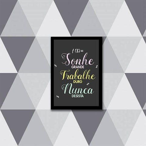 Quadro Sonhe Grande, Trabalhe Duro e Nunca Desista 24x18cm - com vidro:Madeira preta