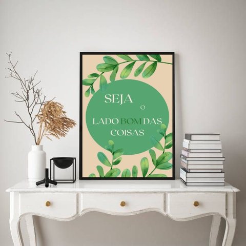 Quadro Seja o Lado Bom Das Coisas 24x18cm - com Vidro:moldura Preta