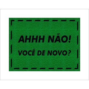 Tapete Capacho Ah Não Você de Novo