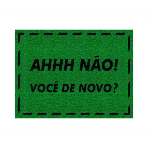 Tapete Capacho Ah Não Você de Novo