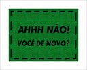 Ver imagem 1 de Tapete Capacho Ah Não Você de Novo