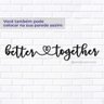 Letreiro Better Together - 4