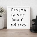 Ver imagem 3 de Quadro Pessoa Gente Boa É Sexy 33x33cm Mold Preta Vidro