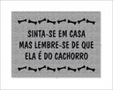 Ver imagem 1 de Tapete Capacho Sinta-se em Casa Mas Lembre-se de que Ela É do Cachorro
