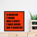 Ver imagem 1 de Quadro o Bagulho É Doido - 33x33cm - com Vidro:moldura Preta