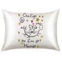 Ver imagem 1 de Fronha Cetim Personalizada Contigo Vou Ate o Fim do Mundo 1