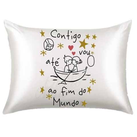 Fronha Cetim Personalizada Contigo Vou Ate o Fim do Mundo 1