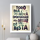 Ver imagem 1 de Quadro Decorativo Todo Dia É Uma Nova Oportunidade 24x18cm - com Vidro:moldura Branca