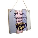 Ver imagem 3 de Quadro Decorativo de Madeira A Vida Começa com Café 25,5x30x1,5 cm - D’Rossi