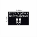 Ver imagem 1 de Tapete Capacho Deixe o Calçado e a Tristeza Aqui Fora 60x40.:preto