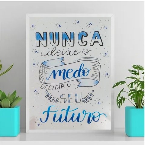 Quadro Não Deixe O Medo Decidir O Futuro 33x24cm:Madeira branca