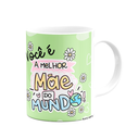 Ver imagem 2 de Caneca Mães - Feliz Dia Das Mães! Vc É a Melhor Mãe do Mundo