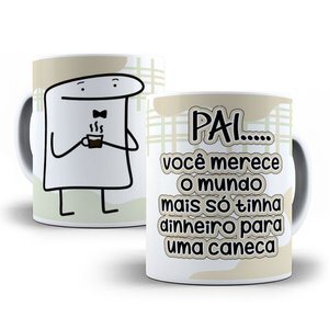 Caneca de Porcelana Flork "pai Você Merece o Mundo Mais Só.."
