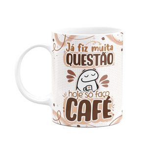 Caneca Florkito - Café - Já Fiz Muita Questão