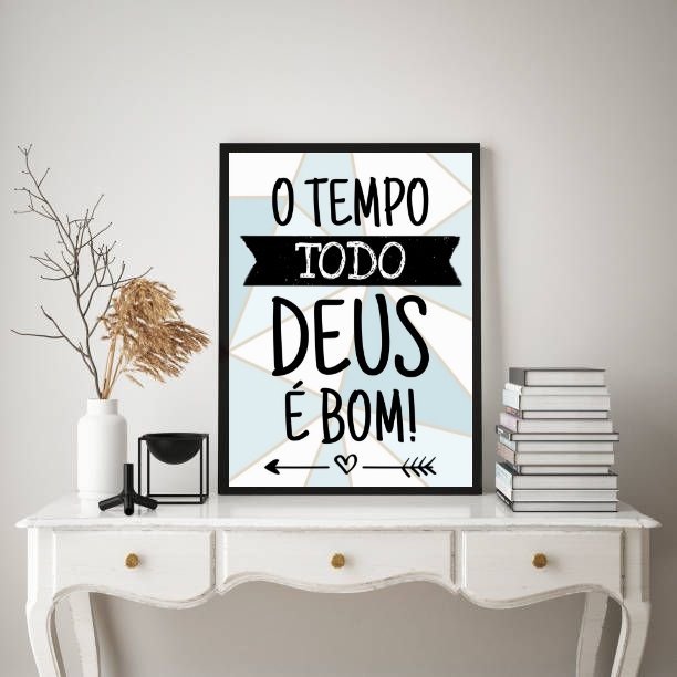 Quadro o Tempo Todo Deus É bom! 33x24cm - com Vidro:madeira Branca - 1