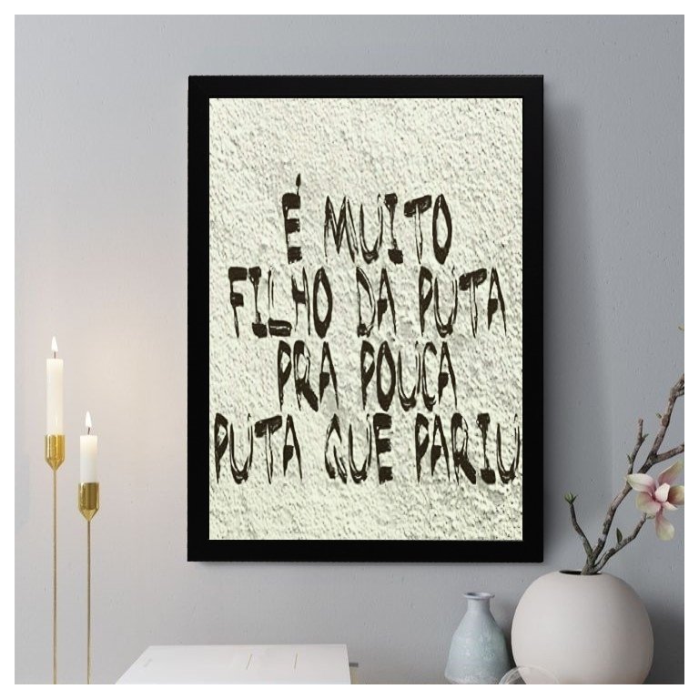 Quadro Decorativo É Muito Fdp pra Pouca Pqp 45x34cm - com Vidro:moldura Branca