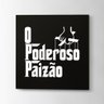 Placa Decorativa O Poderoso Paizão - 30x30 cm - 1