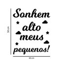 Ver imagem 2 de Adesivo de Parede Frase Sonhem Alto Meus Pequenos Quarto Infantil Irmãos Kanto Store Branco