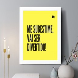 Quadro Decorativo Me Subestime, Vai Ser Divertido 45x34cm - com Vidro:moldura Preta - 2