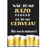 Placa quadro decorativo A3 - 30 x 42 frase não tome juízo tome cerveja - 1