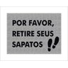 Tapete Capacho por Favor Retire Seus Sapatos - 1