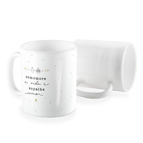 Caneca Comemore a Vida e Espalhe Amor