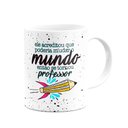 Ver imagem 2 de Caneca - Professor Muda o Mundo