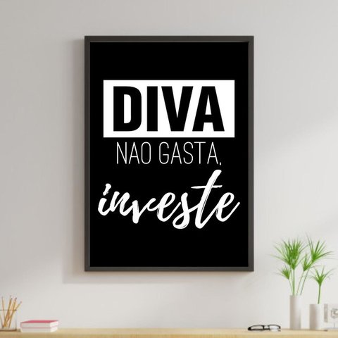 Quadro Diva Não Gasta, Investe! 24x18cm - com vidro:Madeira preta