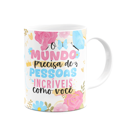 Caneca Floral Mães - o Mundo Precisa de Pessoas Incríveis - 2