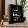 Quadro de Decoração Area de Cafe com Deus Cafeteria Elegante - 4